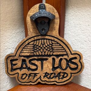 🔹Custom Wood Plaque Bottle Opener .. “East Los Off Road”..